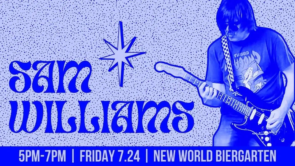 Sam Williams @ New World Biergarten 07/24/26