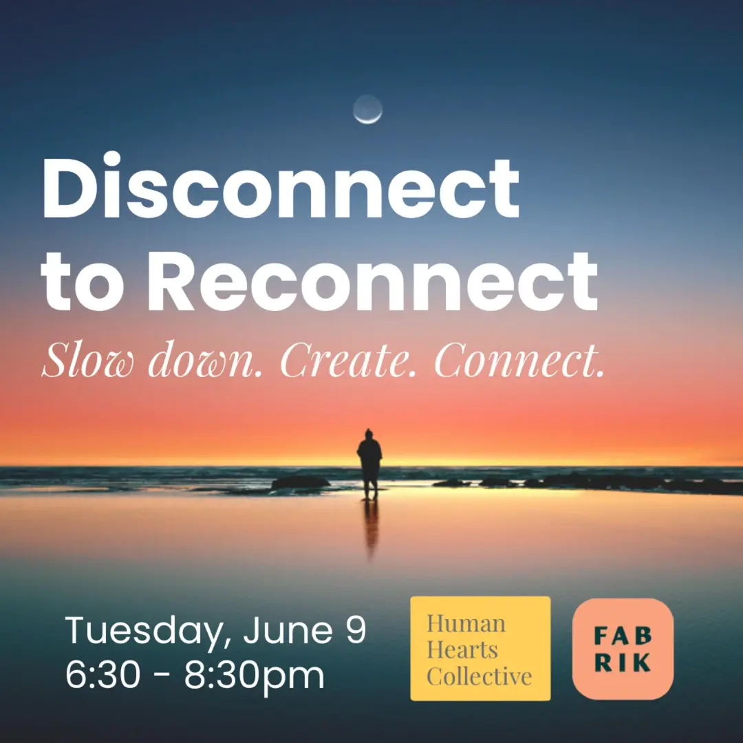 Disconnect to Reconnect - a night to slow down, create, and connect.