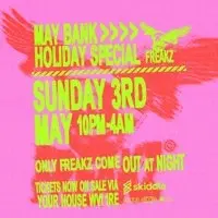 Freakz May Bank Holiday Special