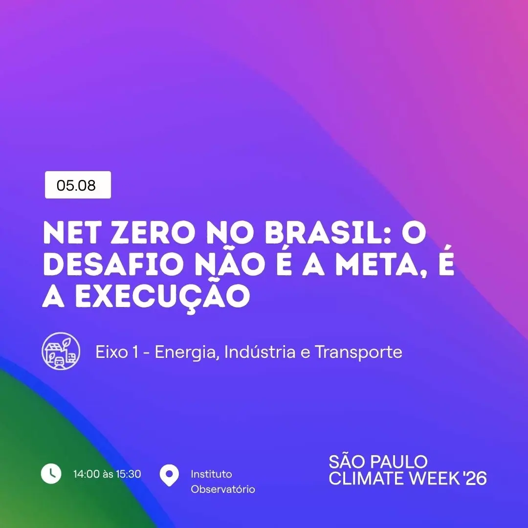 Net Zero no Brasil: o Desafio não é a Meta, é a Execução - EVENTO HÍBRIDO