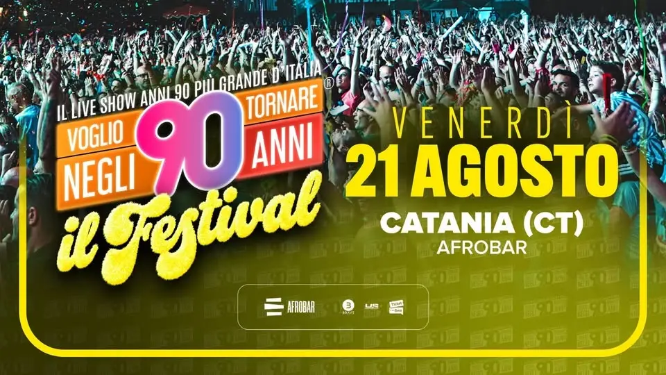 Voglio Tornare Negli Anni 90 ® - Il Festival • Afrobar, Catania (CT)