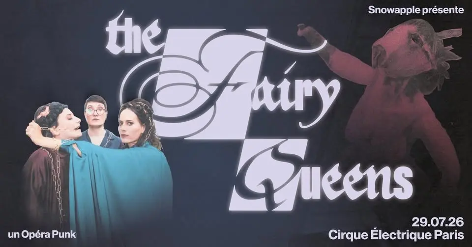 The Fairy Queens - Snowapple Collective I Le Cirque Electrique Paris I 29 juillet 2026