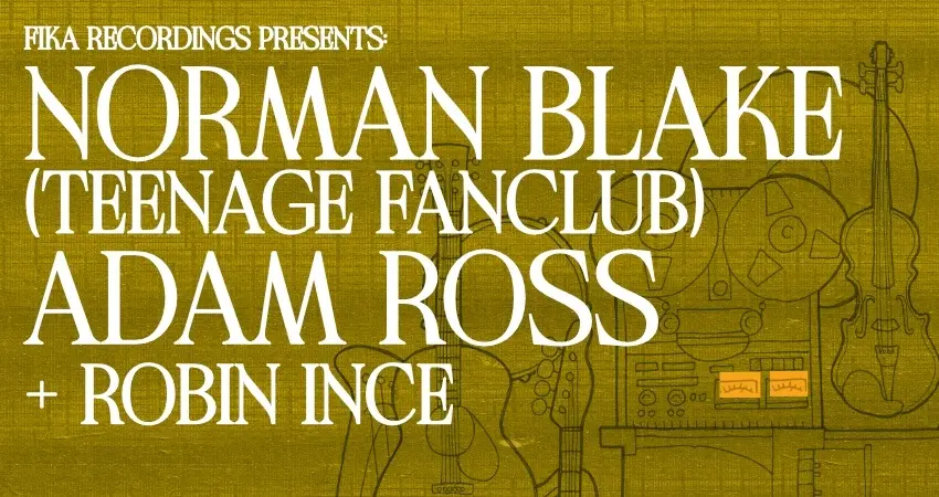 Norman Blake (Teenage Fanclub) + Adam Ross + Robin Ince