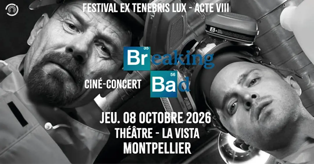 Ex Tenebris Lux 26 | Breaking Bad Ciné-Concert | Montpellier