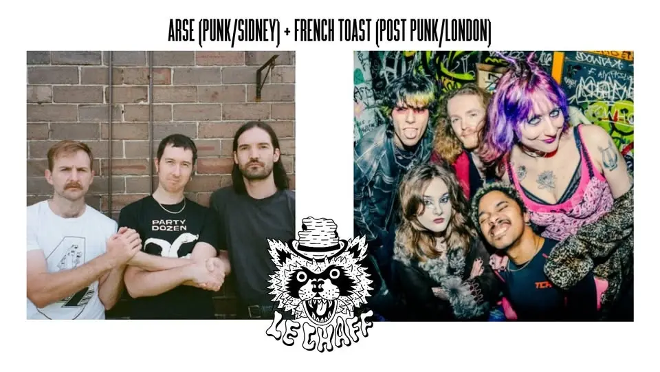ARSE (PUNK/SIDNEY) + FRENCH TOAST (POST PUNK/LONDON) 