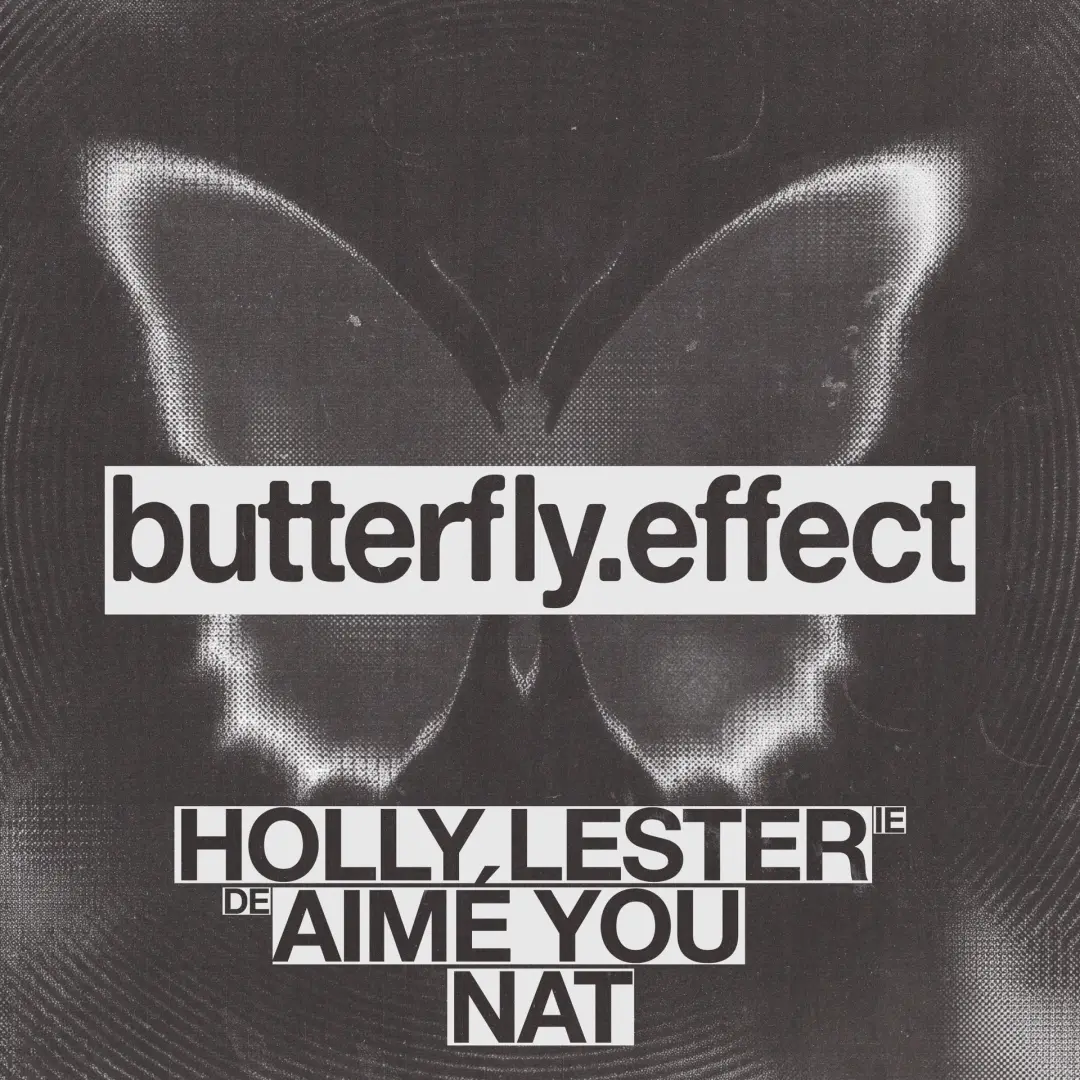 Butterfly Effect with Holly Lester, Aimé You, NAT
