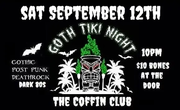 5th Annual Summer Goth Tiki Dance Party at The Coffin Club ^V^