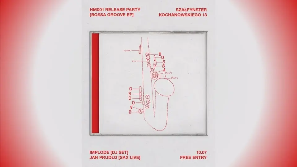 HM001 release party: "BOSSA GROOVE" // SZAŁFYNSTER