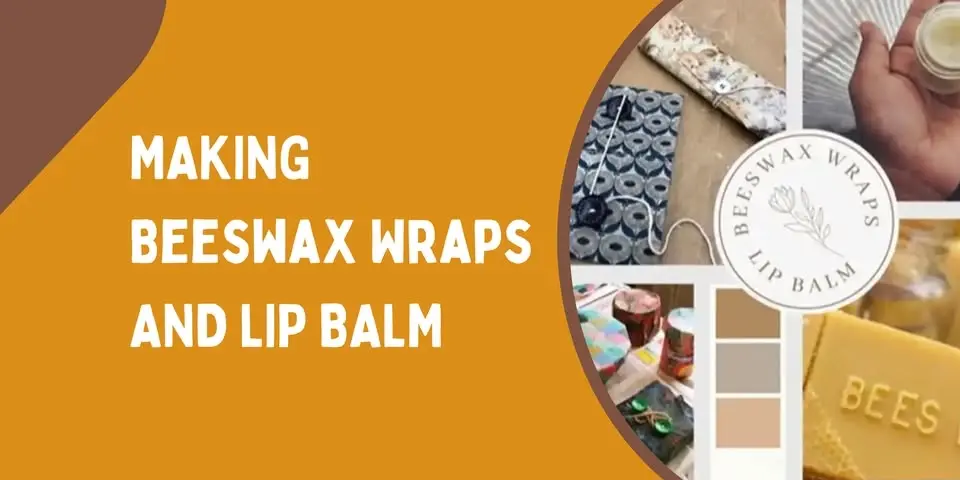Make Your Own Bees Wax Wraps and Lip Balm for Plastic Free July