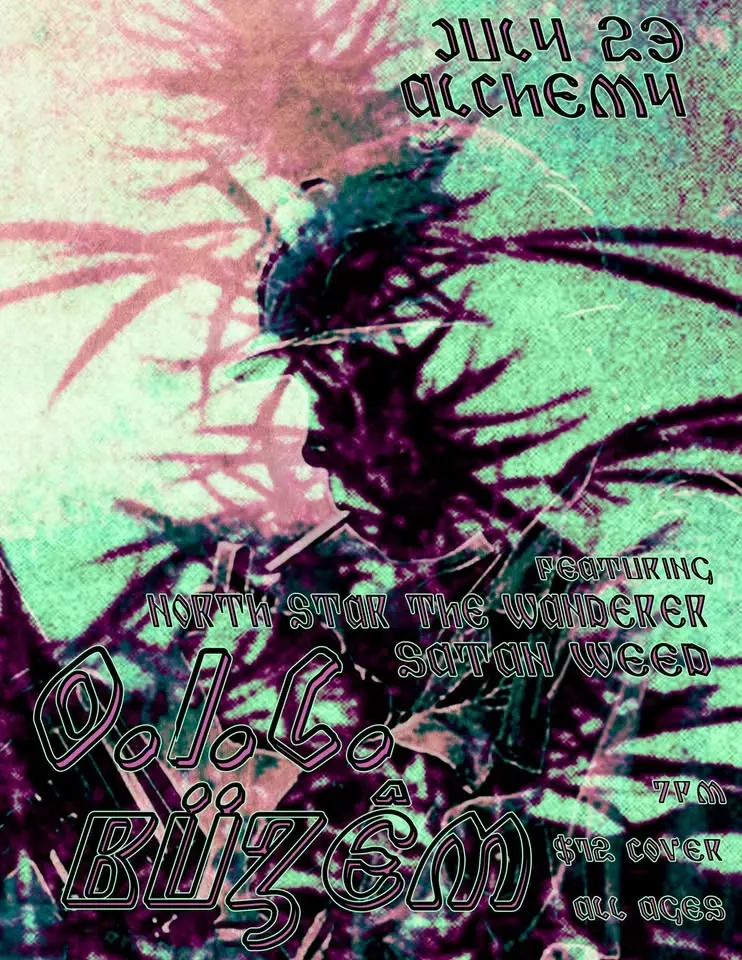 O.I.L., BÜZÊM, Satan Weed, North Star The Wanderer