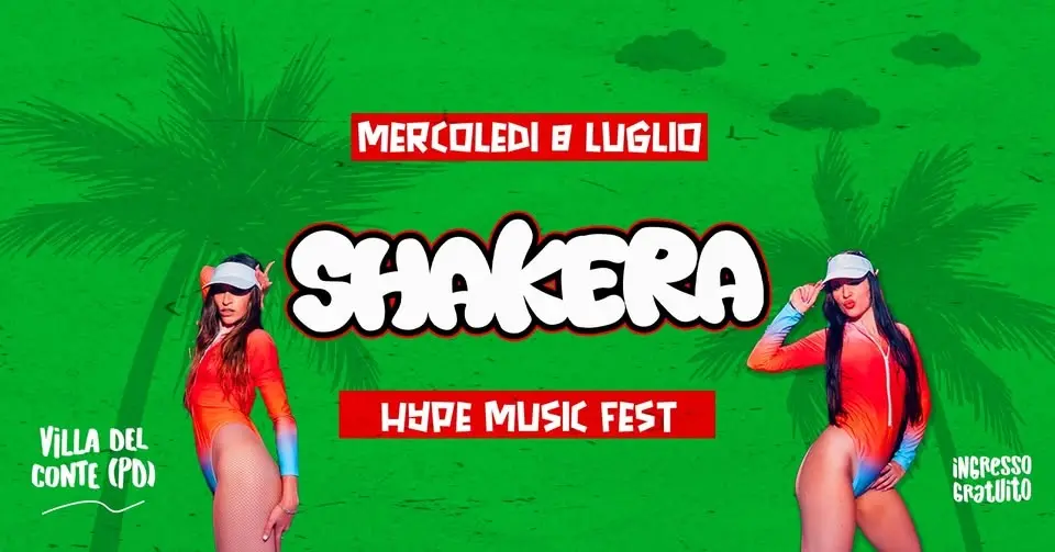SHAKERA • Hype Fest • Villa Del Conte (PD)