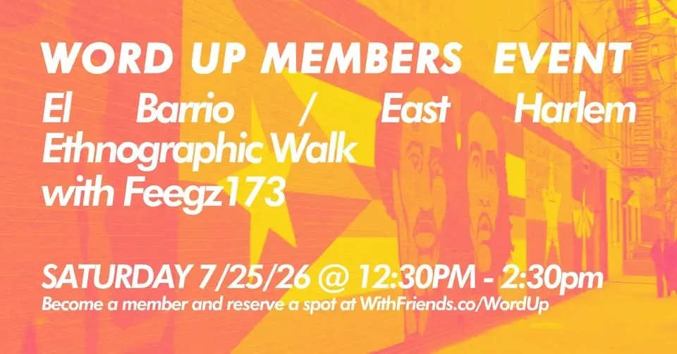 Word Up - El Barrio Ethnographic Walk with Feegz173 (Members only)