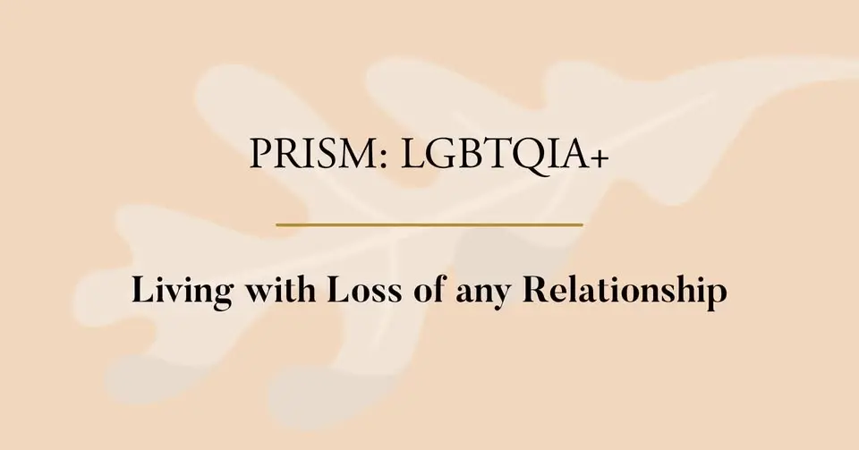 PRISM: LGBTQIA+ Bereavement Support Group