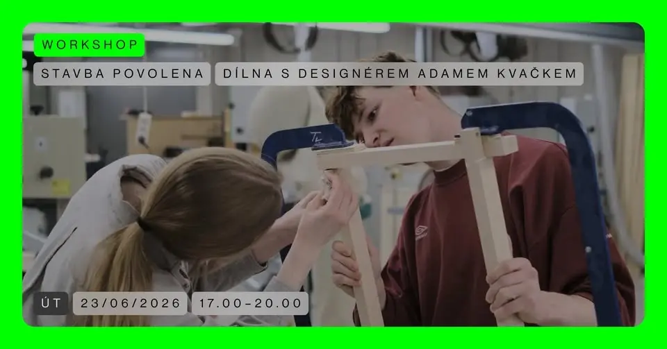 WORKSHOP 🟢 Dílna s designérem Adamem Kvačkem | Stavba povolena