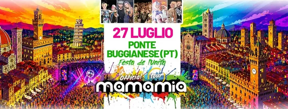 ✌️ MAMAMIA in Tour a PONTE BUGGIANESE (LU) - Festa de L'Unità ✌️