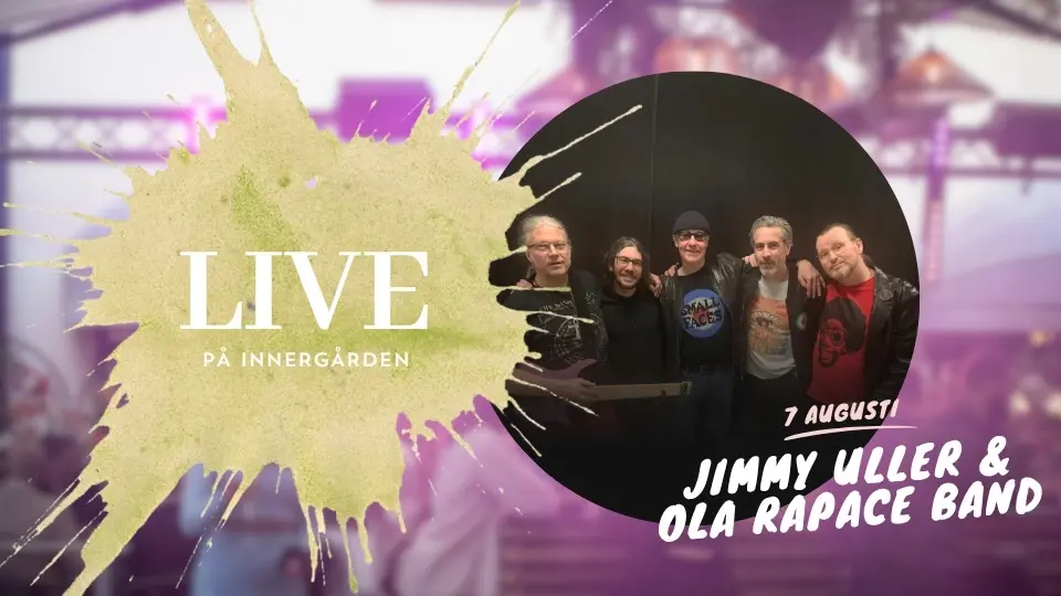 Innergården LIVE - 7 augusti - Jimmy Uller Band ft Ola Rapace - FRI ENTRÉ