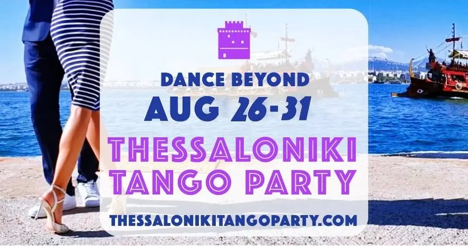 7th Thessaloniki Tango Party · Parties, Milongas, Seminars, Folk, Beach, City-tours
