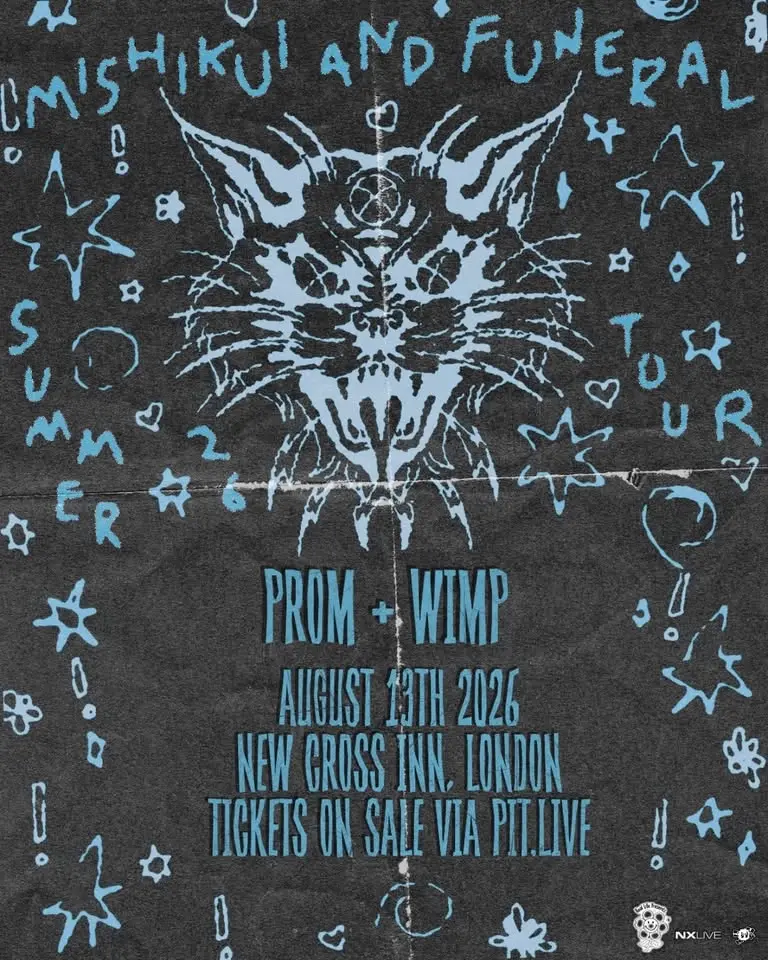Mishikui // Prom // Funeral // Wimp | London