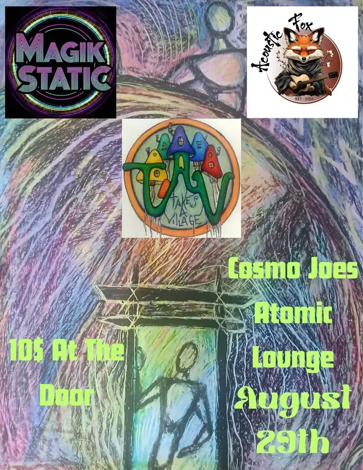 Takes A Village w/ Magik Static and Acoustic Fox at Cosmo Joes Atomic Lounge