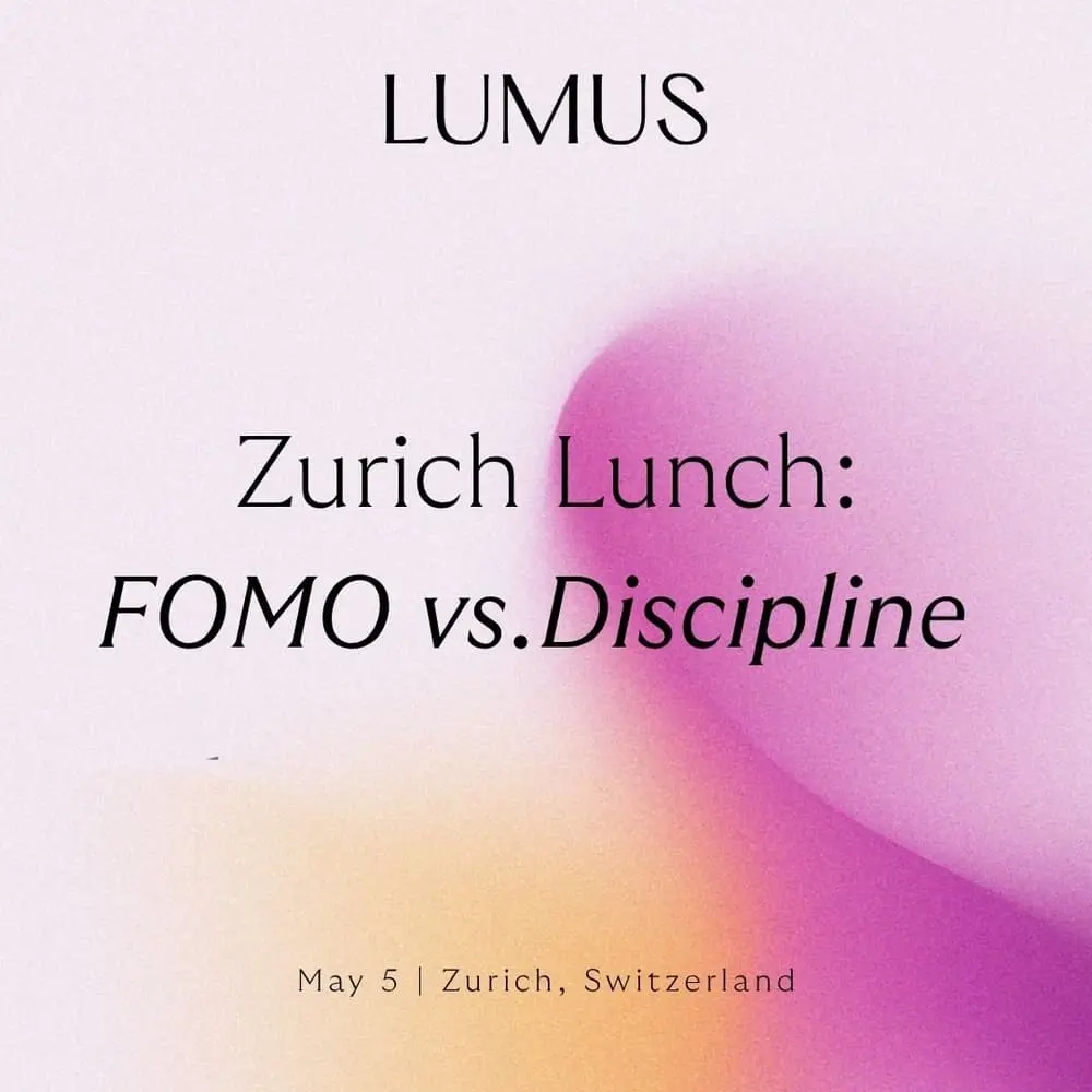 LUMUS Zürich Lunch: FOMO vs. Discipline