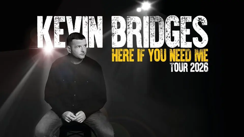 *Kevin Bridges: Here If You Need Me