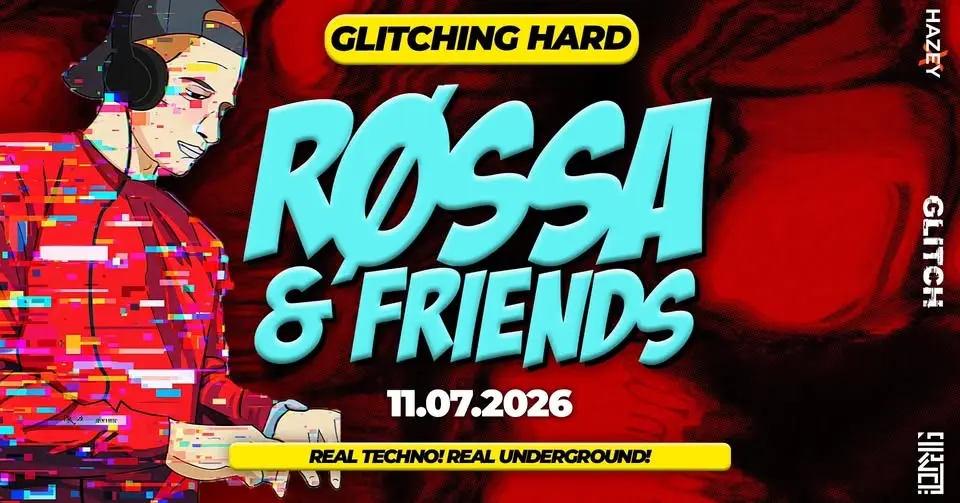 RØSSA & FRIENDS - GLITCHING HARD // Real Techno. Real Underground at @GLITCH