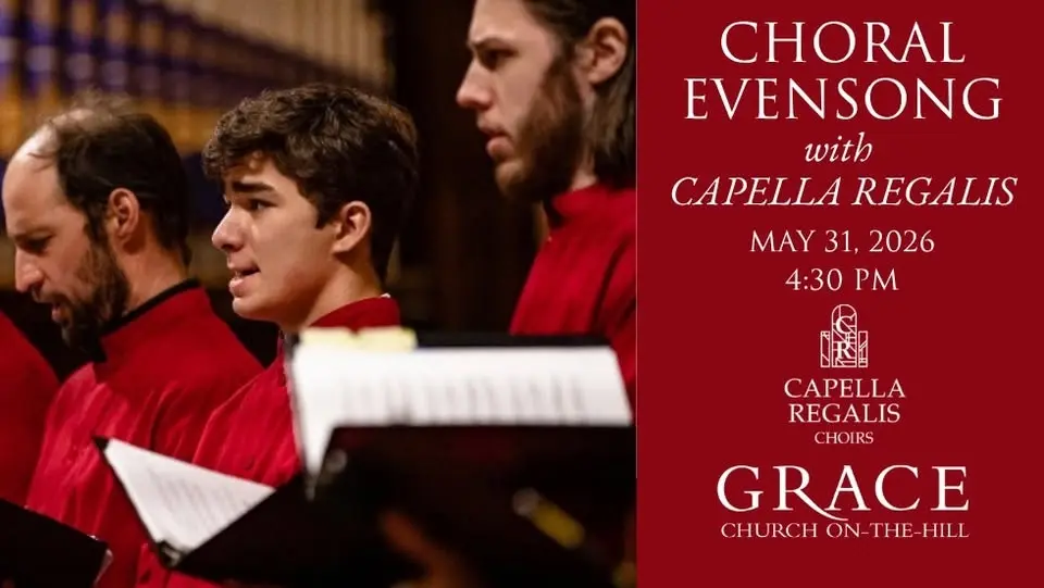 Choral Evensong: Grace Church on-the-Hill & Capella Regalis