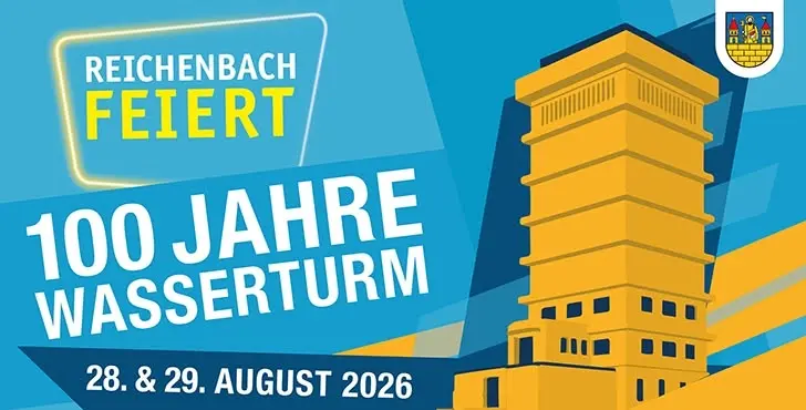 28. & 29. August: Reichenbach feiert – Wasserturmfest 100 Jahre Wasserturm