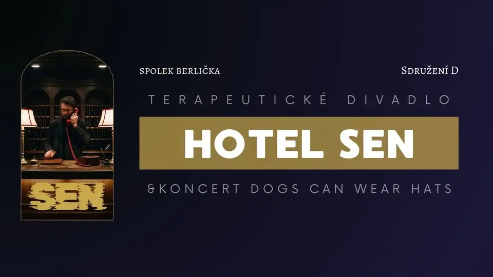 Divadelní představení Hotel Sen & koncert Dogs Can Wear Hats