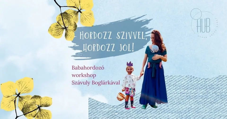 Hordozz szívvel, hordozz jól! - babahordozó workshop Szávuly Boglárkával