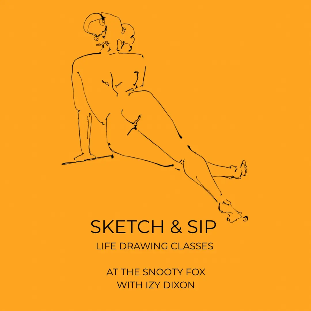 Sketch & Sip - Life Drawing at The Snooty Fox with Izy Dixon
