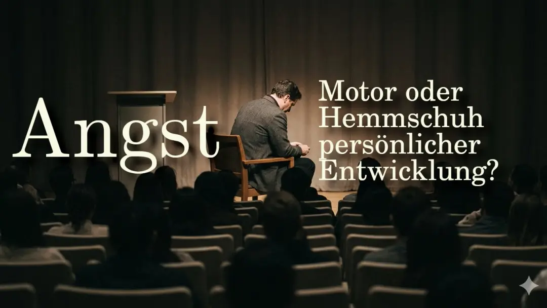 18 Uhr: Angst - Motor oder Hemmschuh persönlicher Entwicklung?