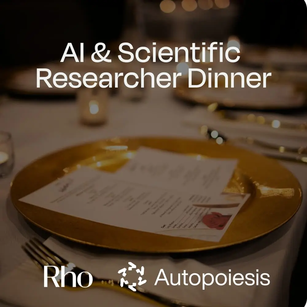 AI & Scientific Researcher Dinner: Autopoiesis Sciences x Rho