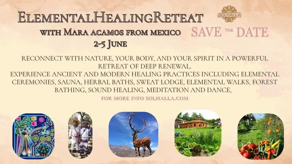 ELEMENTAL HEALING RETREAT with Mara `Acamos from Mexico