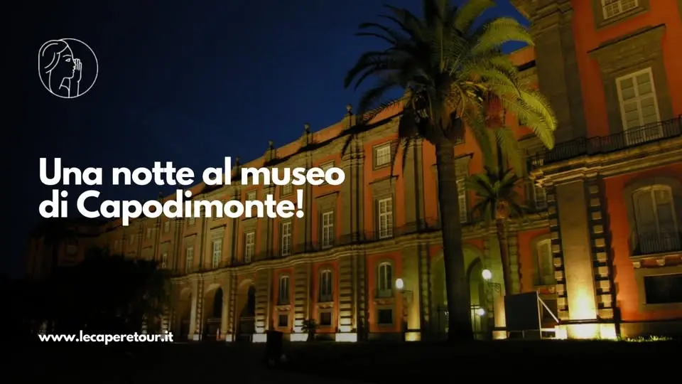 Una notte al Museo di Capodimonte!