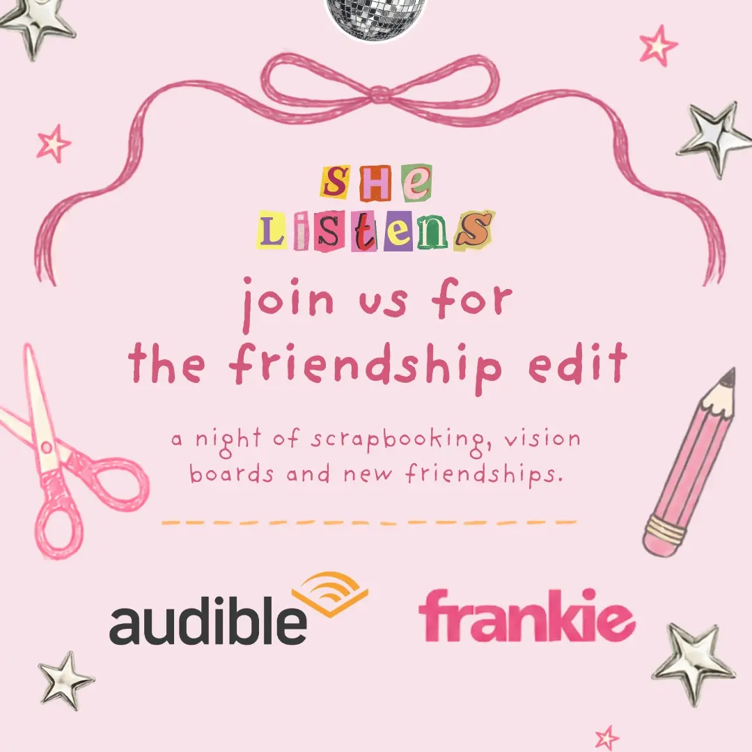 30/07 - She Crafts x Audible x Frankie: Friendship Edit Event