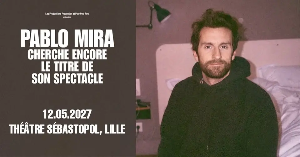 Pablo Mira - Théâtre Sébastopol, Lille - 12.05.2027