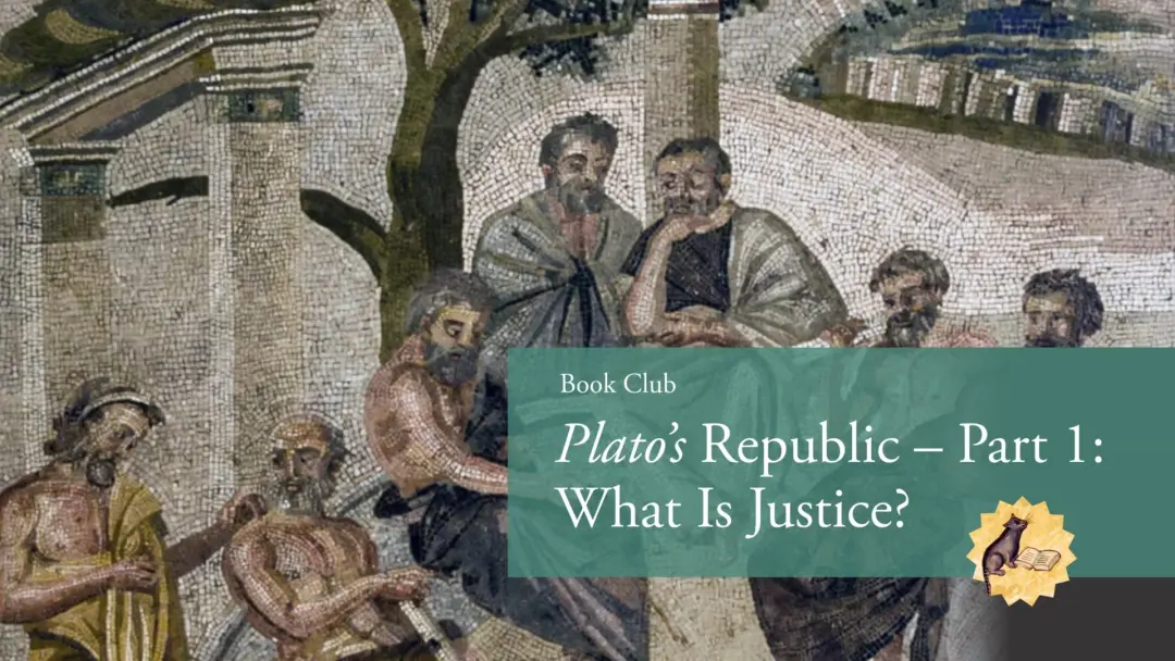 Book Club: Plato’s Republic (Part I: What is Justice?)