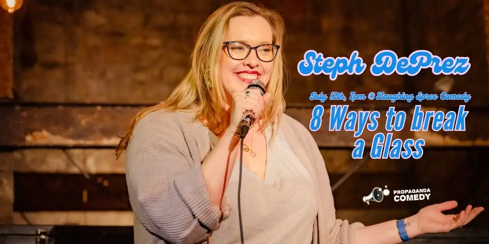 Steph DePrez: 8 Ways to break a Glass - Propaganda Comedy presents