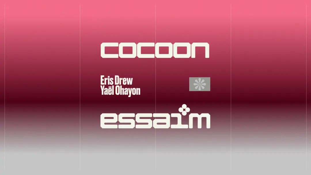 cocoon - Eris Drew, Yaël Ohayon