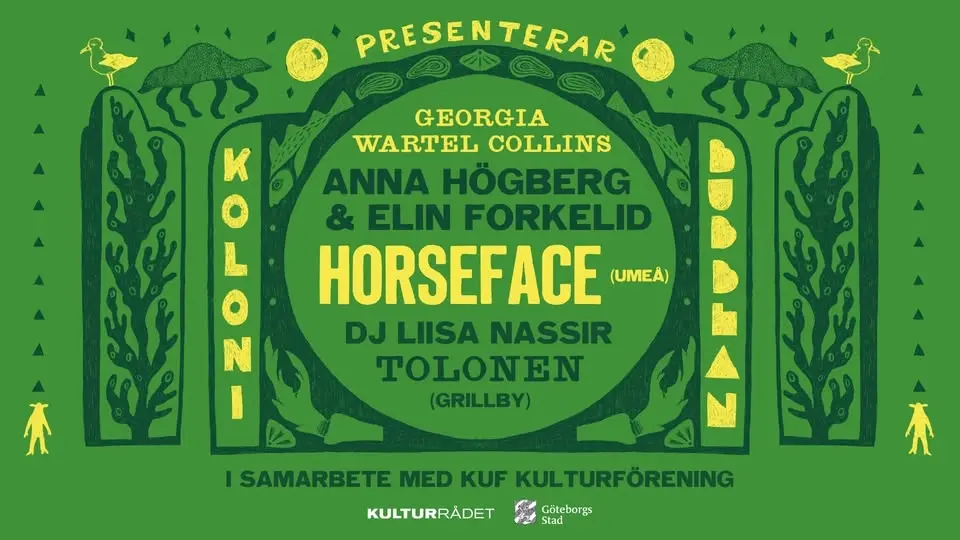 Koloni / Bubblan:  Horseface + Högberg/Forkelid duo+Georgia Wartel Collins+DJ:Liisa Nassir Tolonen 