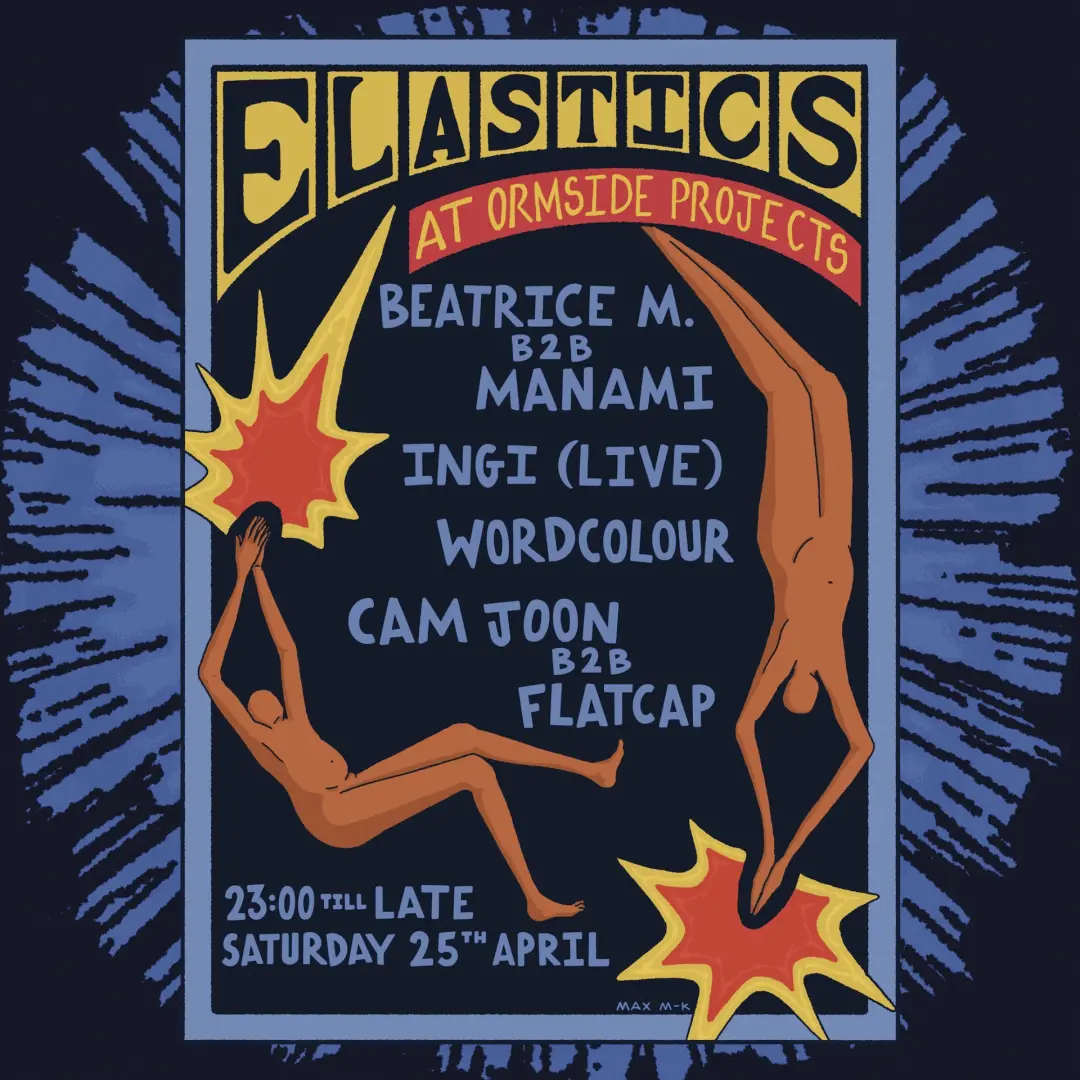 Elastics: Beatrice M. b2b Manami, INGI (live), Wordcolour, Cam Joon b2b flatcap