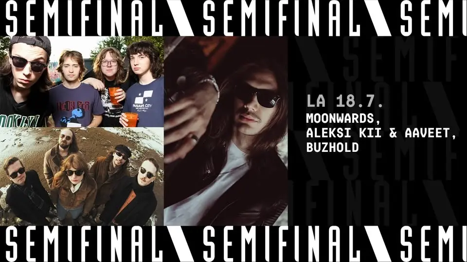 Moonwards, Aleksi Kii & Aaveet, Buzhold / Semifinal