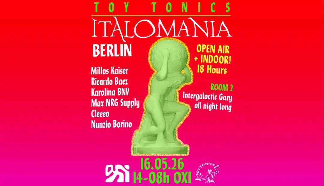 Toy Tonics presents ITALOMANIA (OPEN AIR & INDOOR 18 hours)