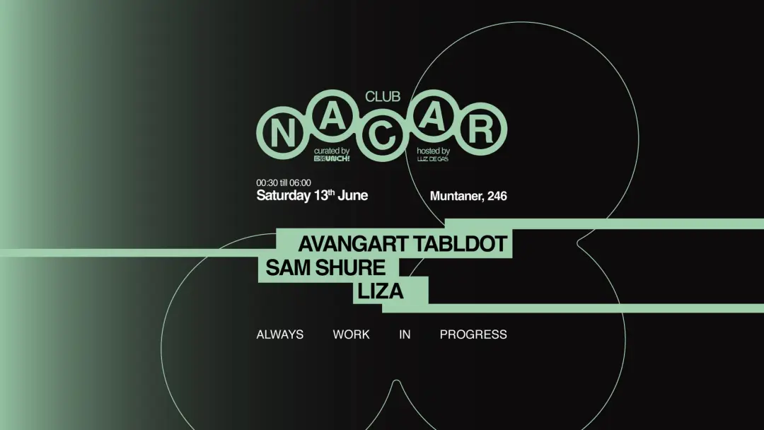 Nacar Club curated by Brunch Electronik / Sam Shure, Avangart Tabldot & Liza