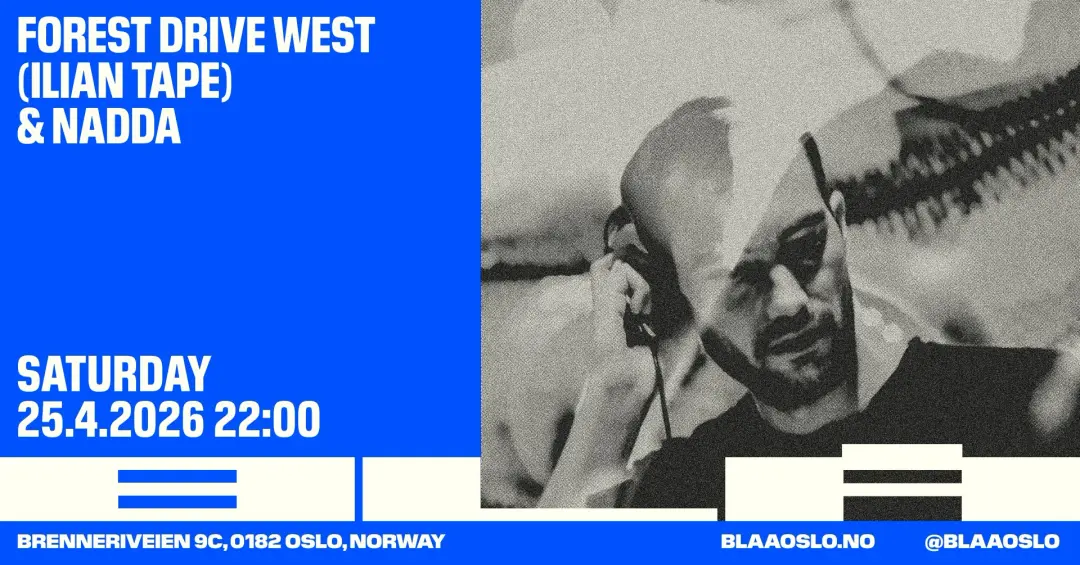 Forest Drive West (Ilian Tape) & Nadda / BLÅ