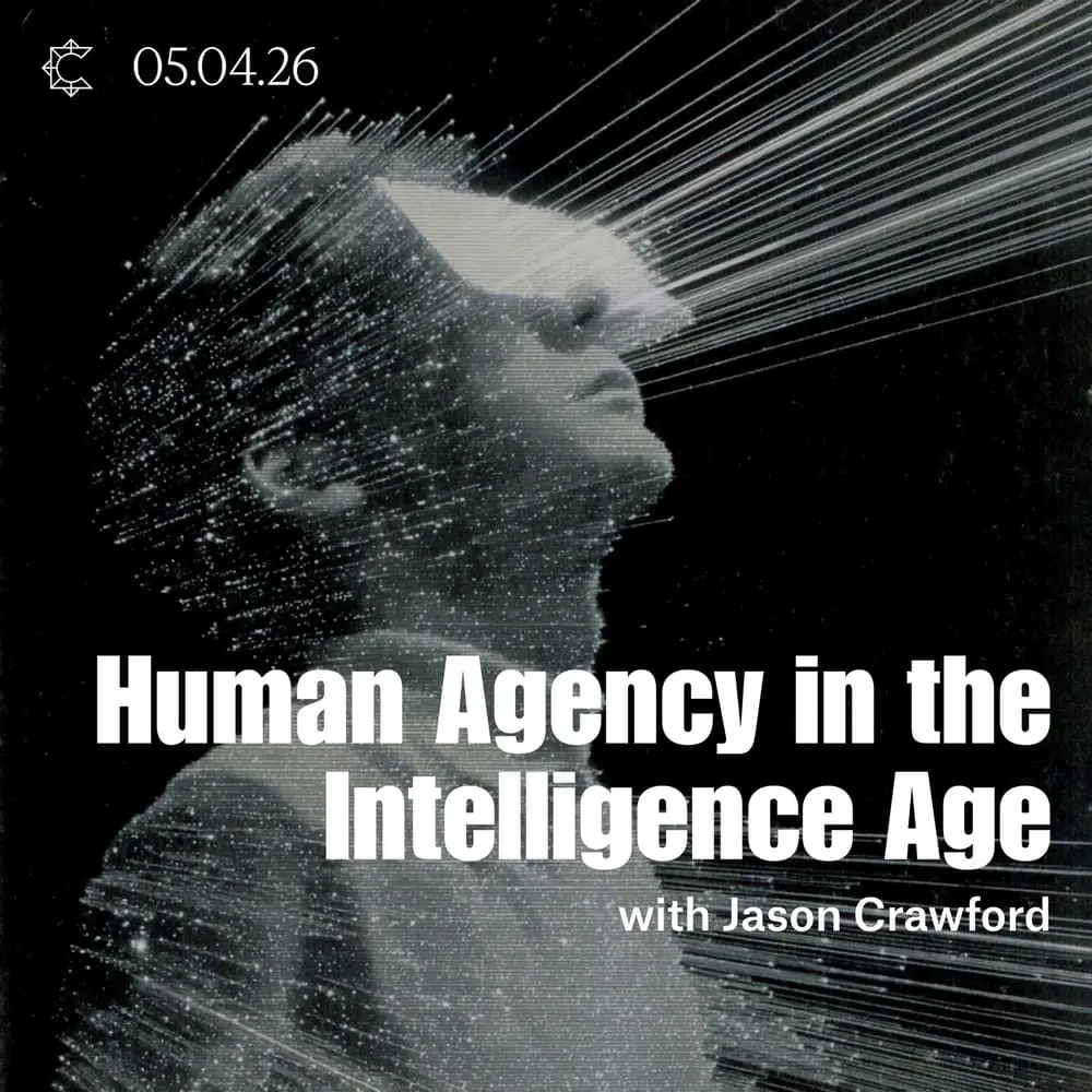 Human Agency in the Intelligence Age with Jason Crawford