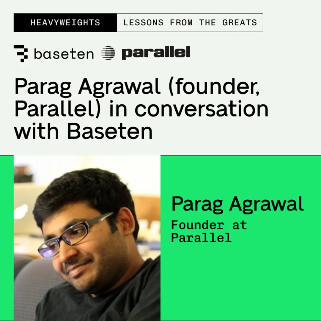 Parag Agrawal (founder, Parallel) in conversation with Baseten