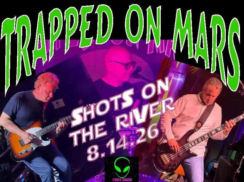 TRAPPED ON MARS Returns to Shots on the River!