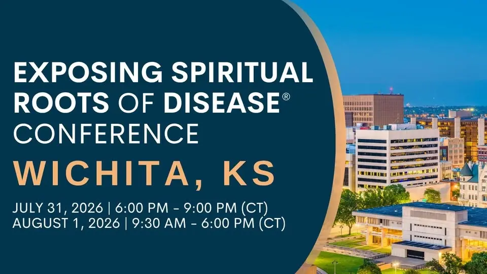 Exposing Spiritual Roots of Disease Conference – Wichita, KS